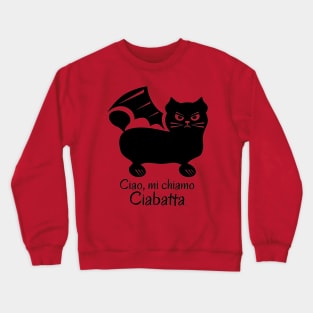 Ciao, mi chiamo Ciabatta Crewneck Sweatshirt